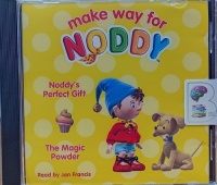 Make Way for Noddy - Noddy's Perfect Gift and The Magic Powder written by Enid Blyton performed by Jan Francis on Audio CD (Unabridged)